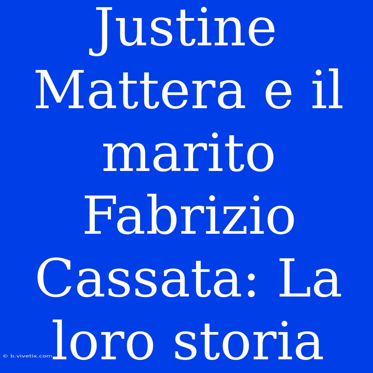 Justine Mattera E Il Marito Fabrizio Cassata: La Loro Storia