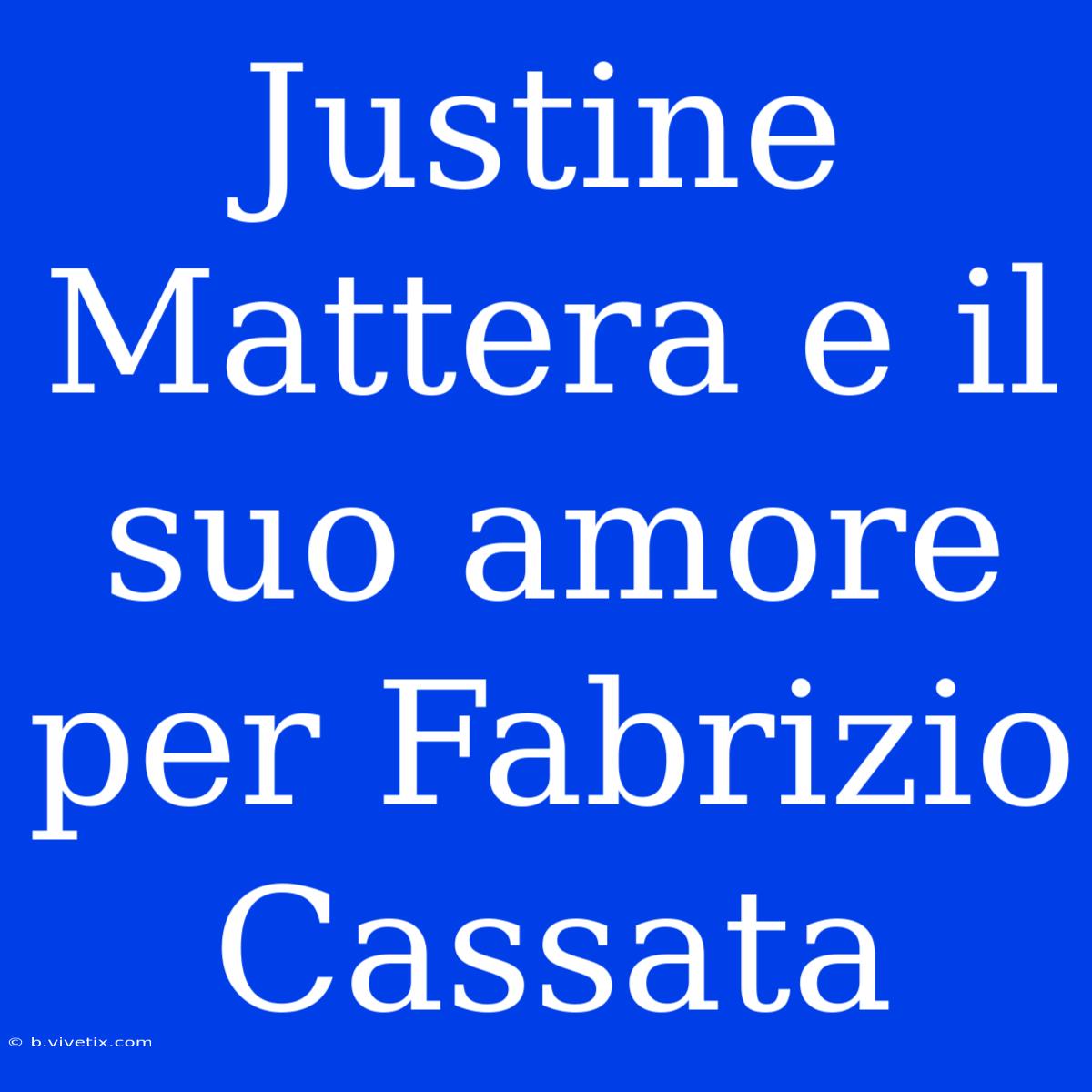 Justine Mattera E Il Suo Amore Per Fabrizio Cassata