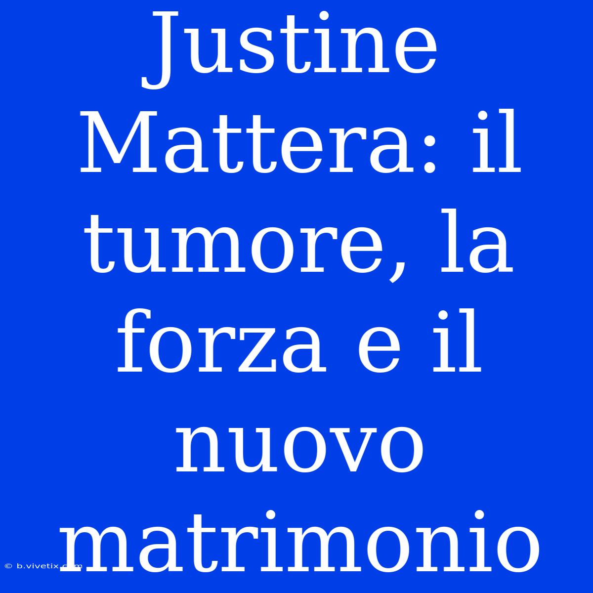 Justine Mattera: Il Tumore, La Forza E Il Nuovo Matrimonio