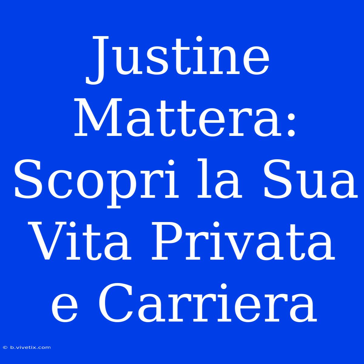 Justine Mattera: Scopri La Sua Vita Privata E Carriera