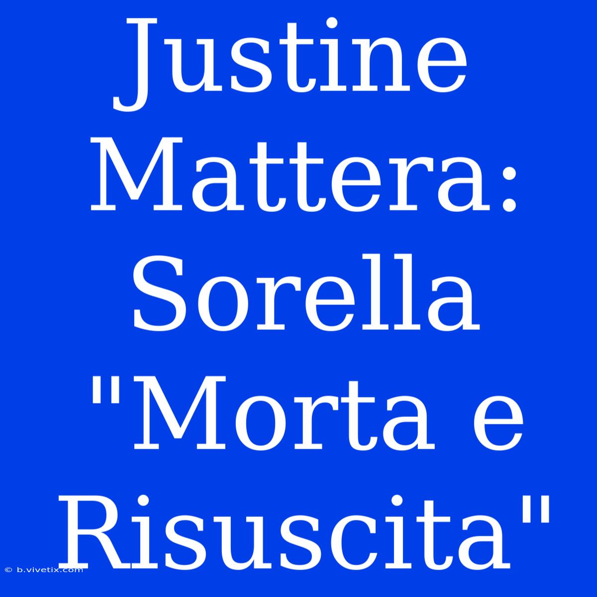 Justine Mattera: Sorella 