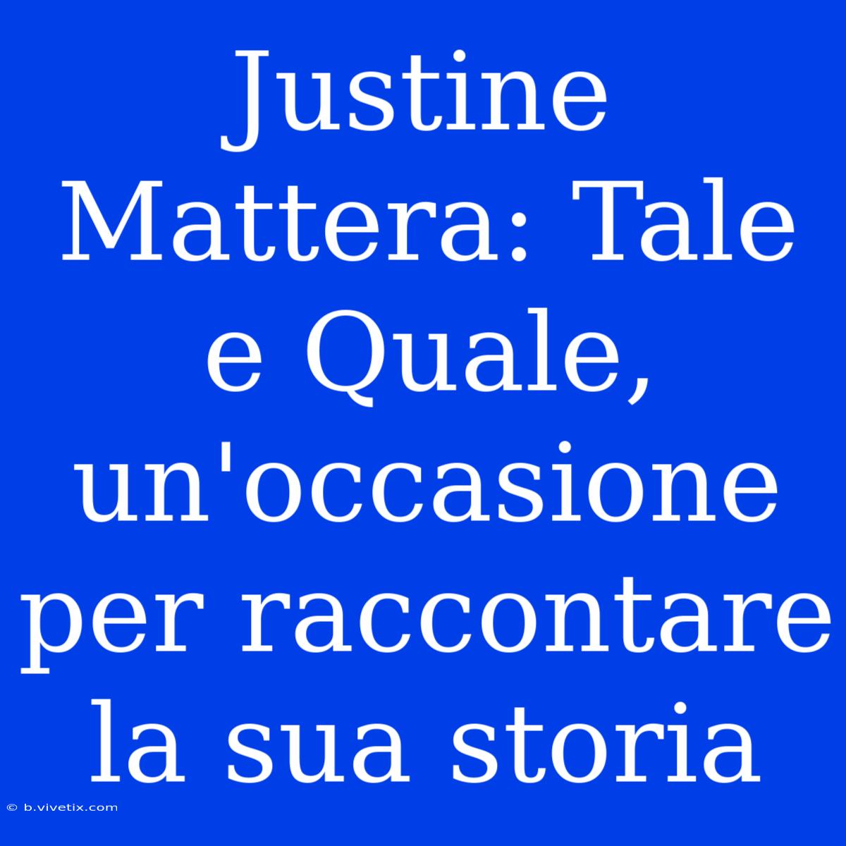 Justine Mattera: Tale E Quale, Un'occasione Per Raccontare La Sua Storia