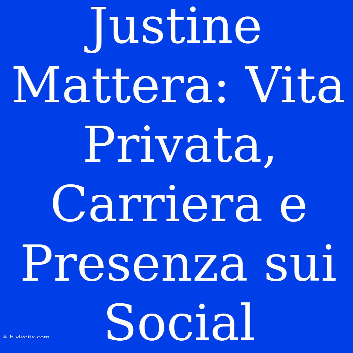 Justine Mattera: Vita Privata, Carriera E Presenza Sui Social 