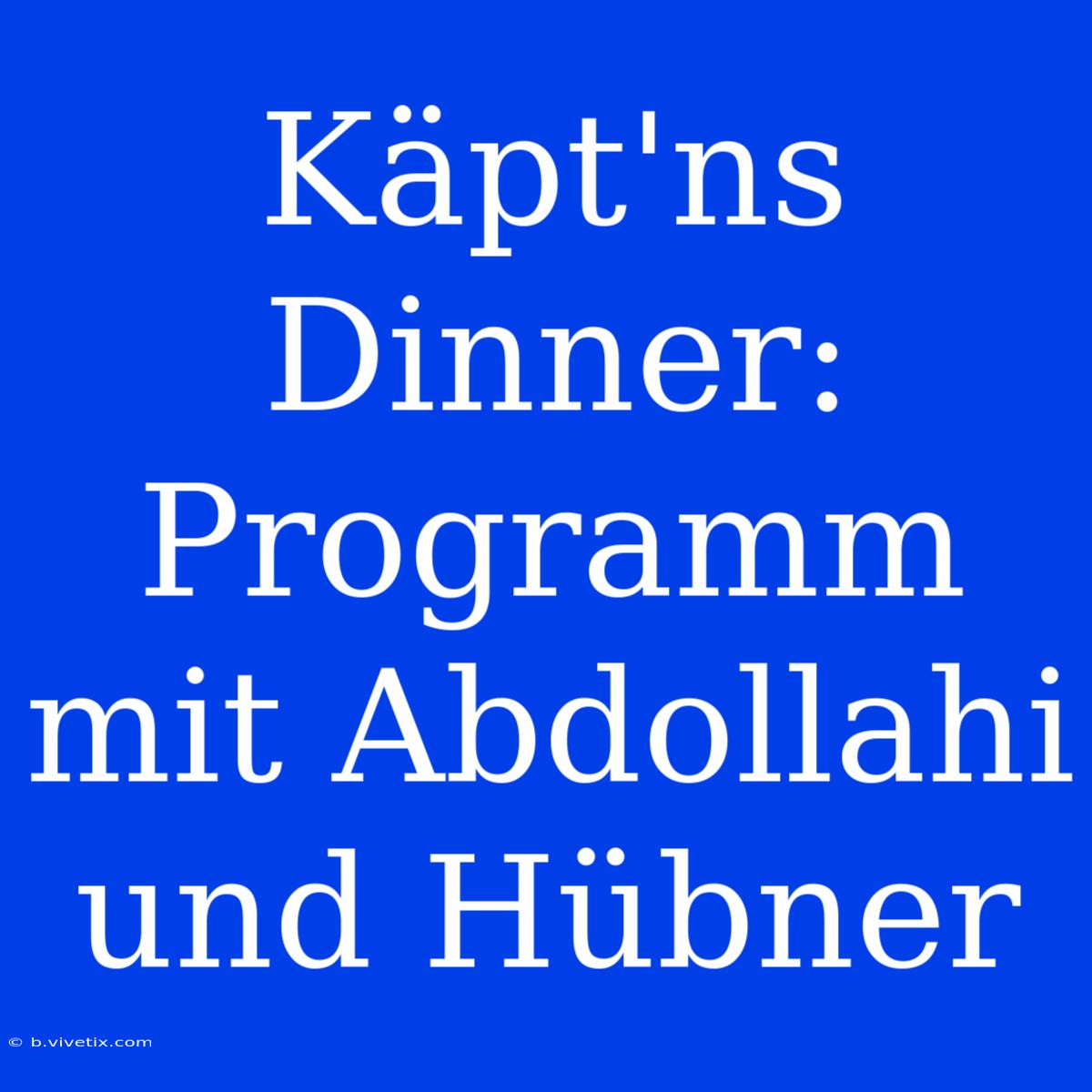 Käpt'ns Dinner: Programm Mit Abdollahi Und Hübner