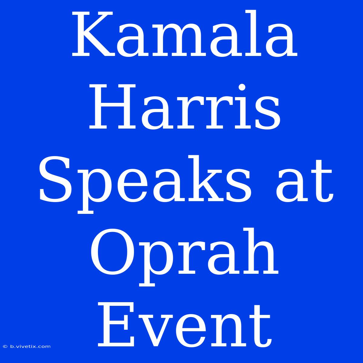 Kamala Harris Speaks At Oprah Event