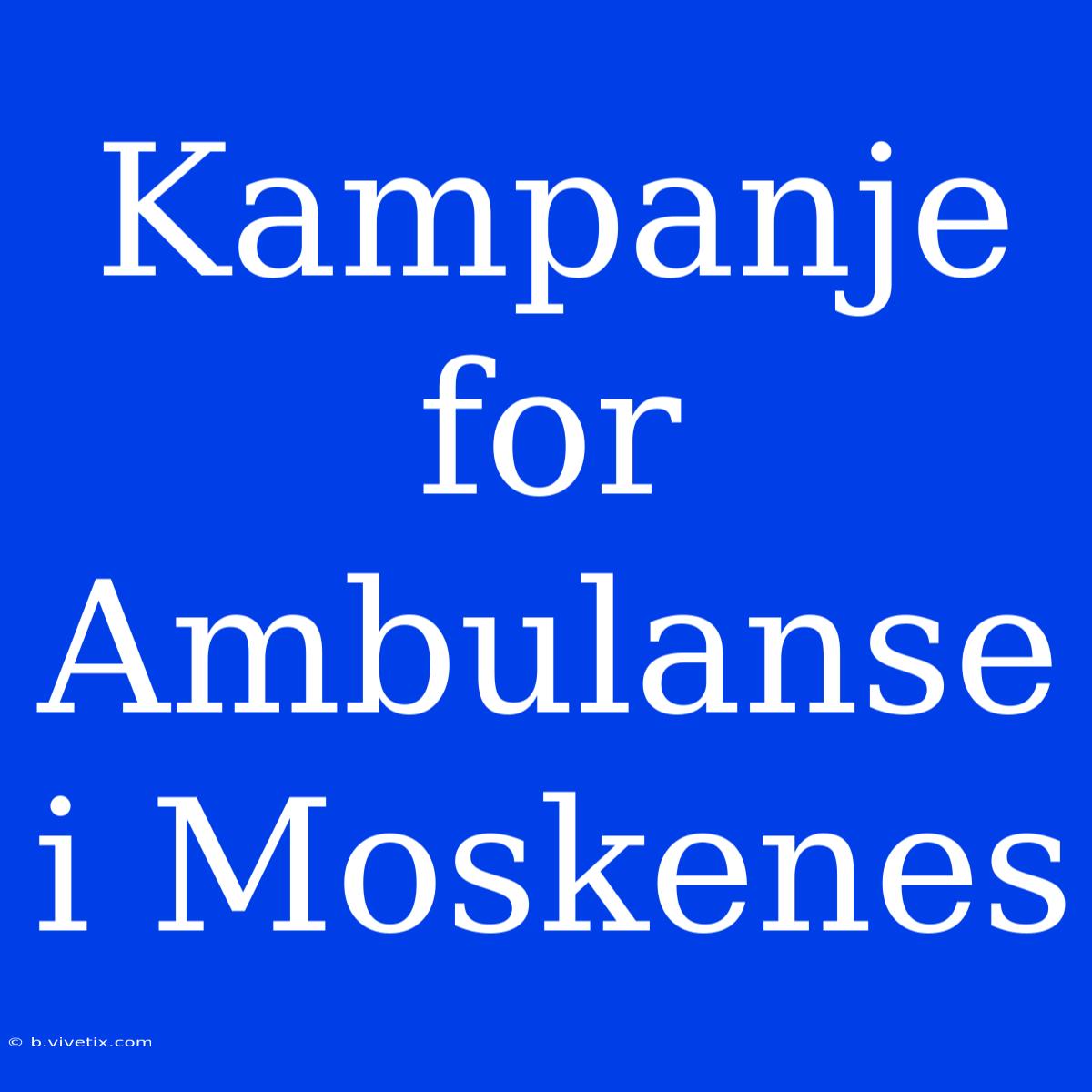 Kampanje For Ambulanse I Moskenes