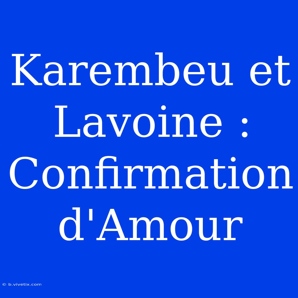 Karembeu Et Lavoine : Confirmation D'Amour