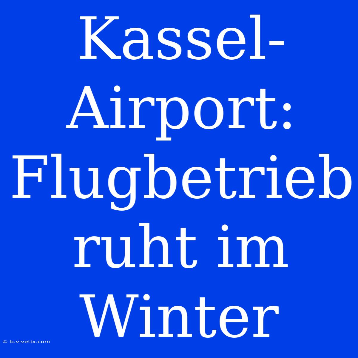 Kassel-Airport: Flugbetrieb Ruht Im Winter