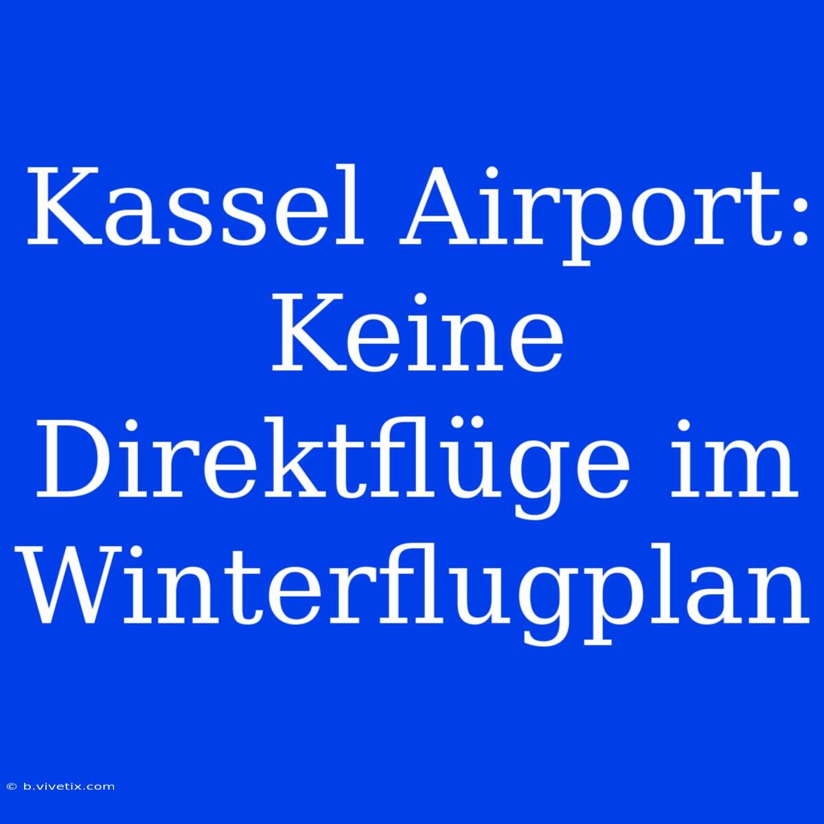 Kassel Airport: Keine Direktflüge Im Winterflugplan 