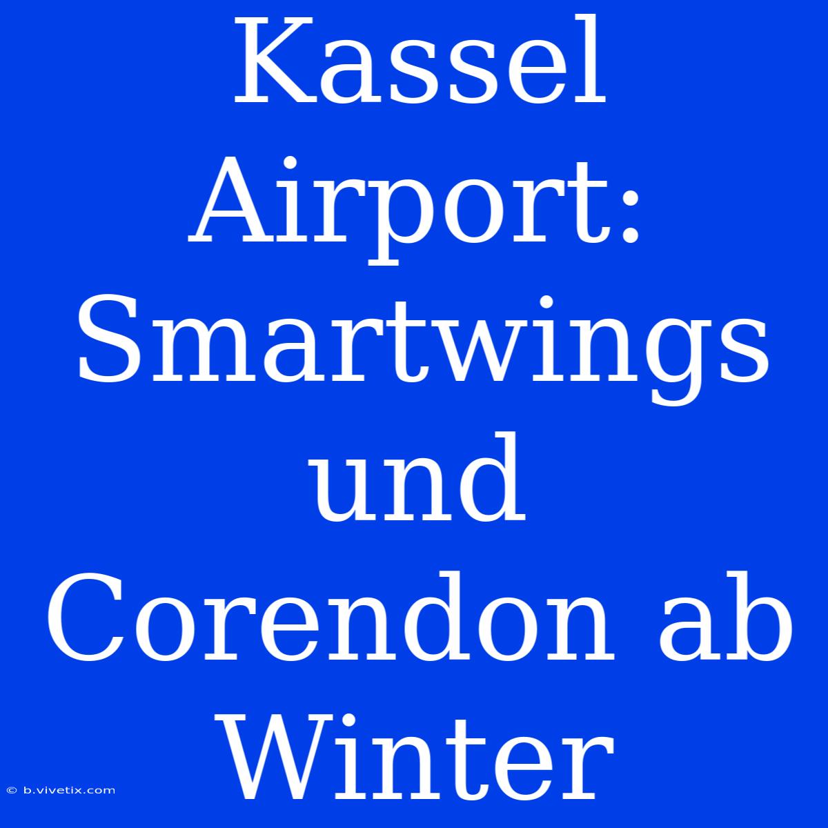 Kassel Airport: Smartwings Und Corendon Ab Winter