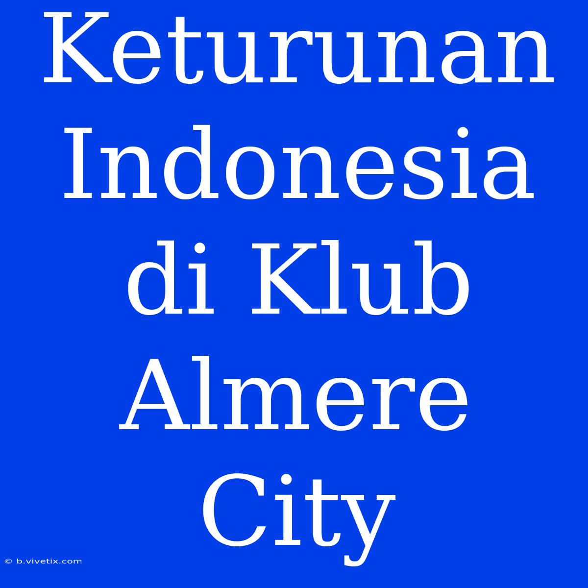 Keturunan Indonesia Di Klub Almere City 