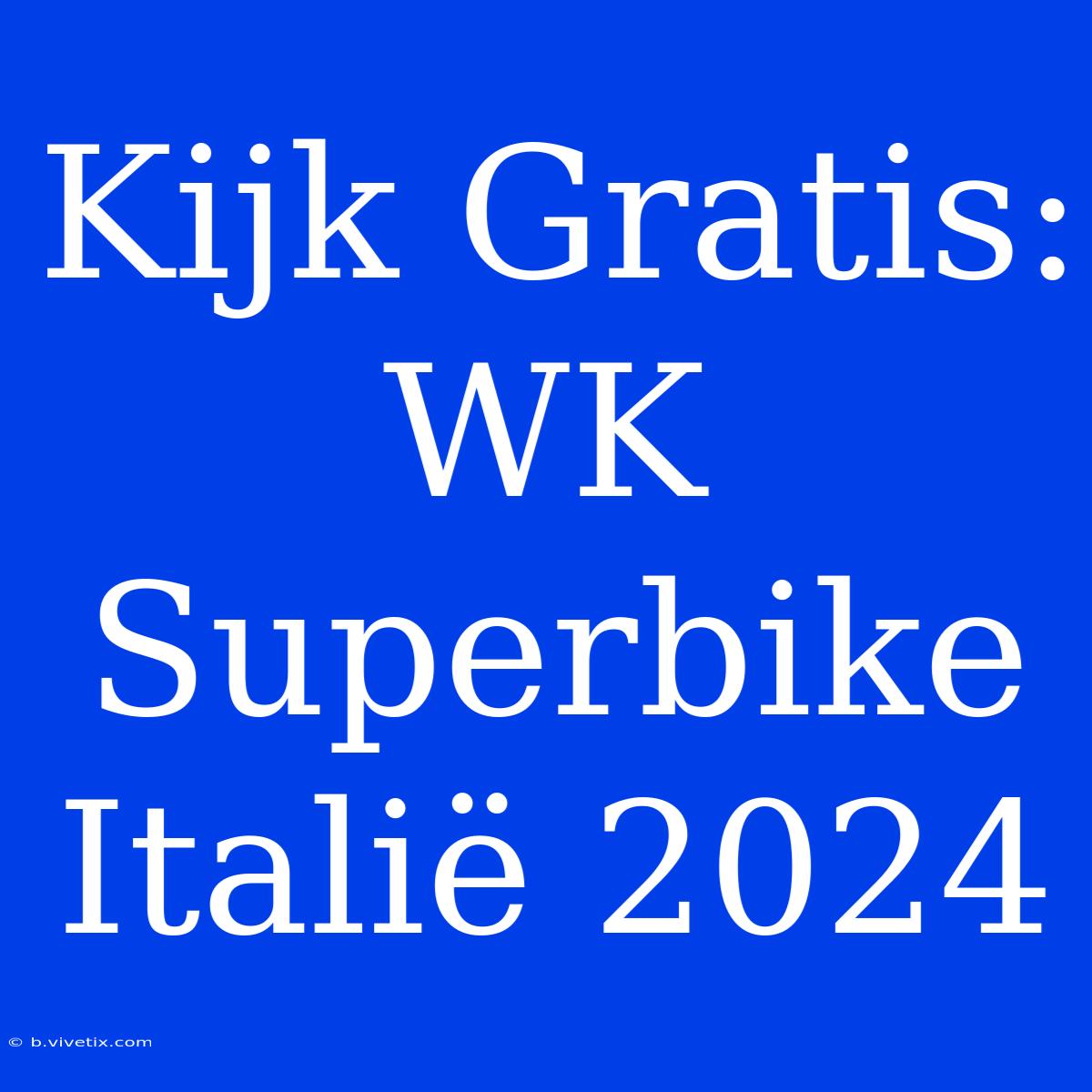 Kijk Gratis: WK Superbike Italië 2024 