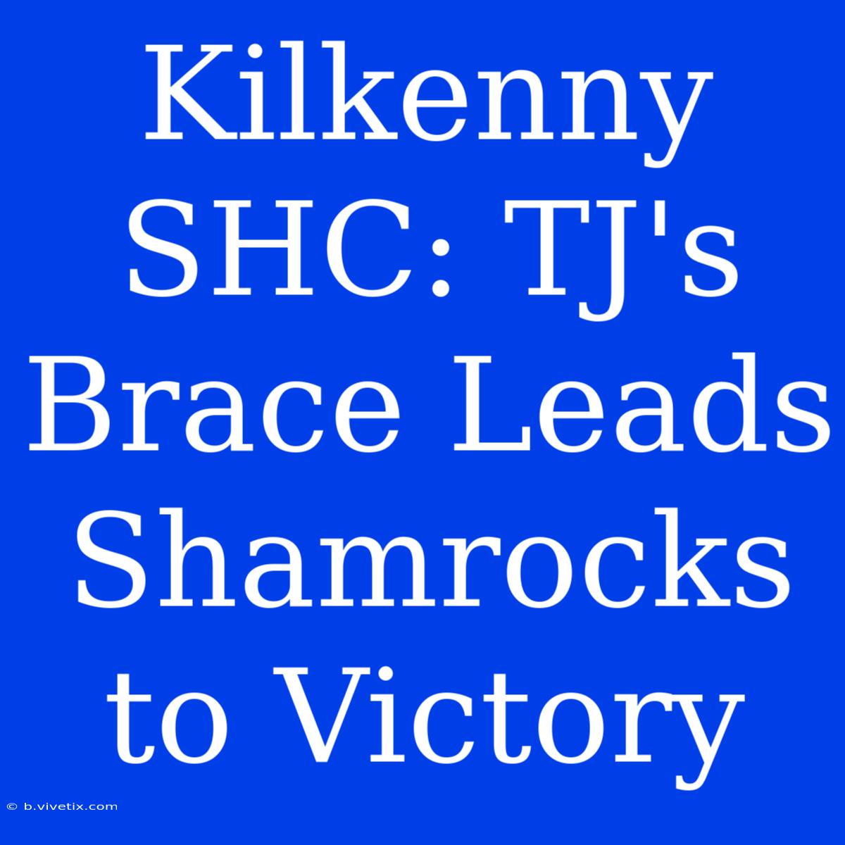 Kilkenny SHC: TJ's Brace Leads Shamrocks To Victory