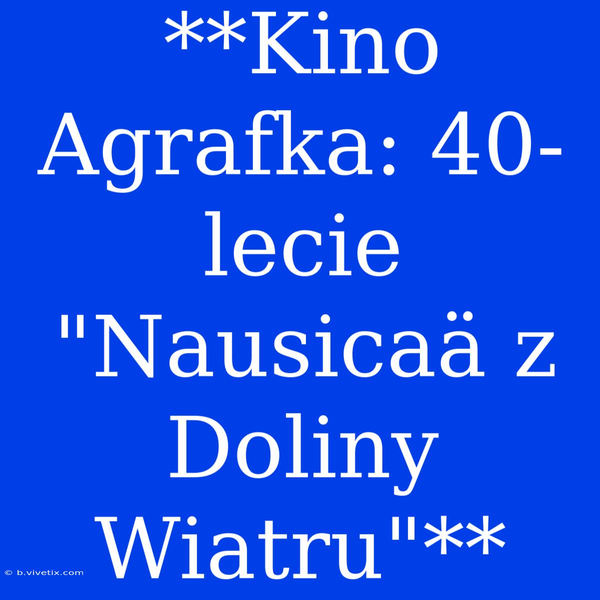 **Kino Agrafka: 40-lecie 