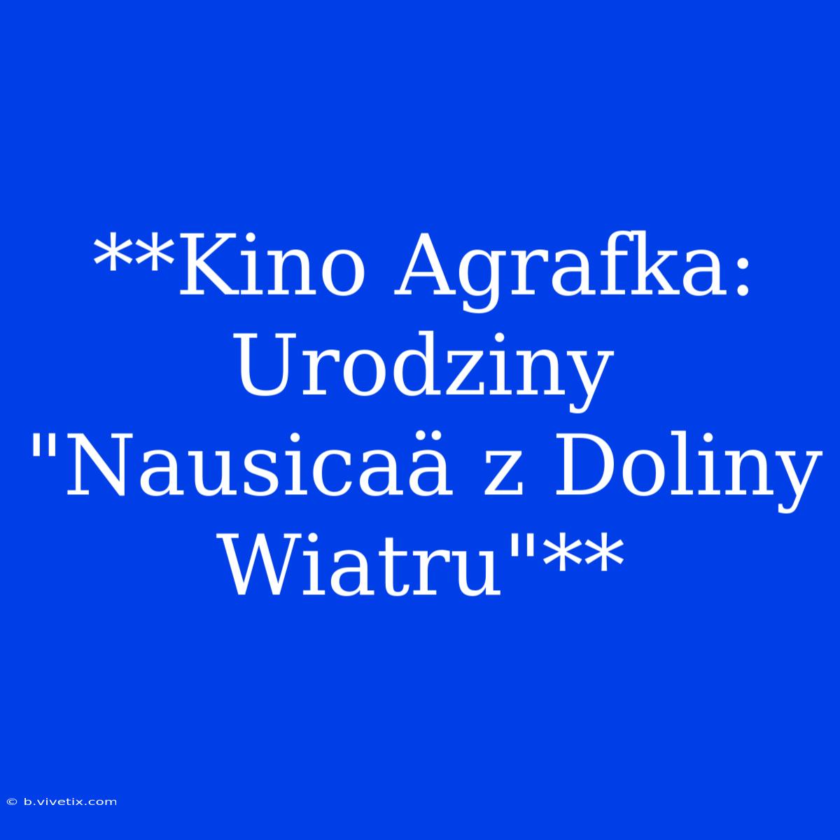 **Kino Agrafka:  Urodziny 