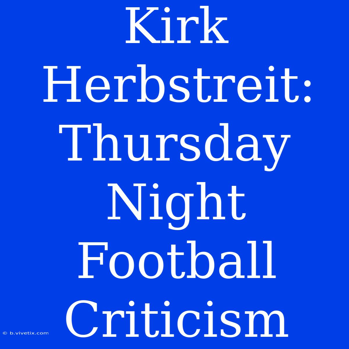 Kirk Herbstreit: Thursday Night Football Criticism 