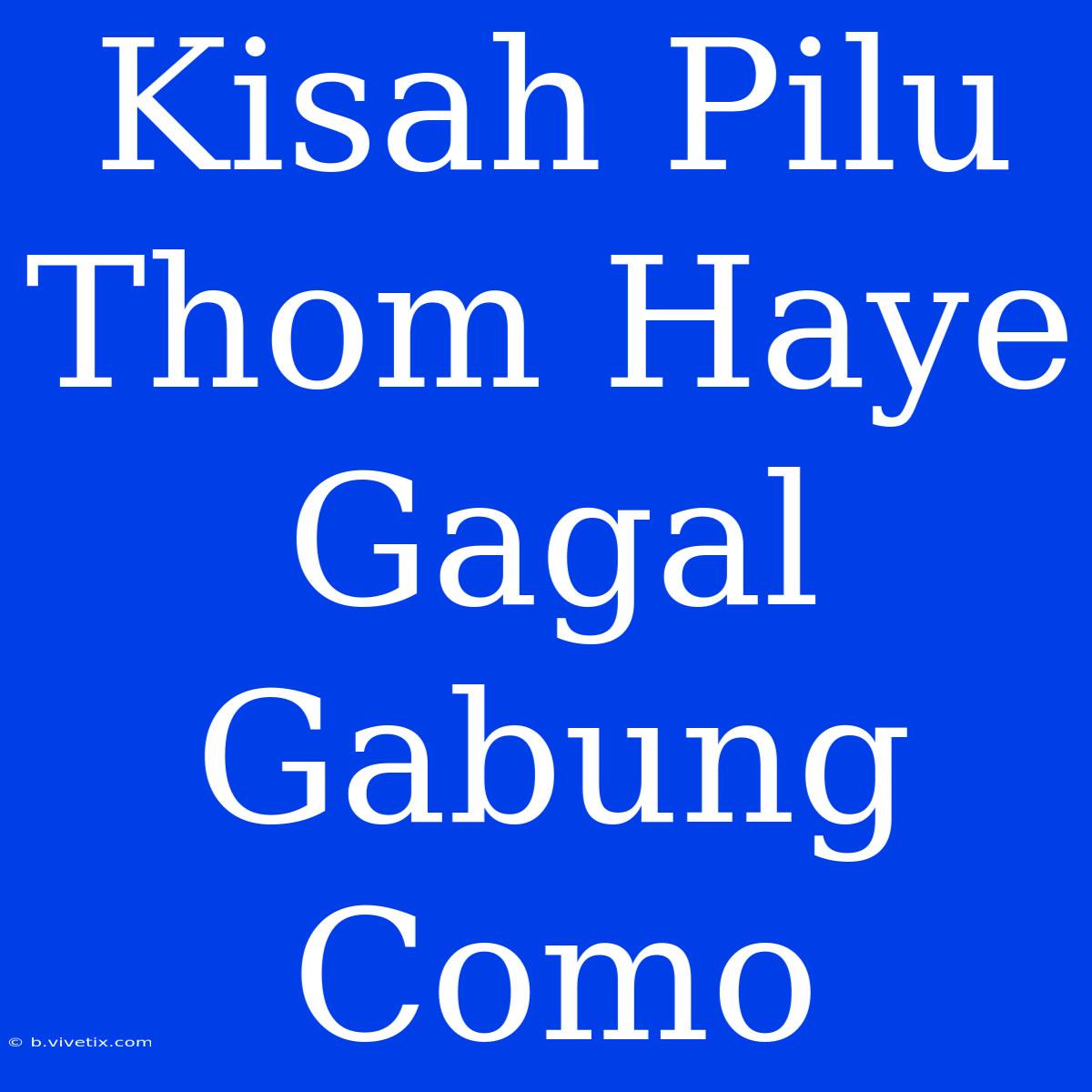 Kisah Pilu Thom Haye Gagal Gabung Como