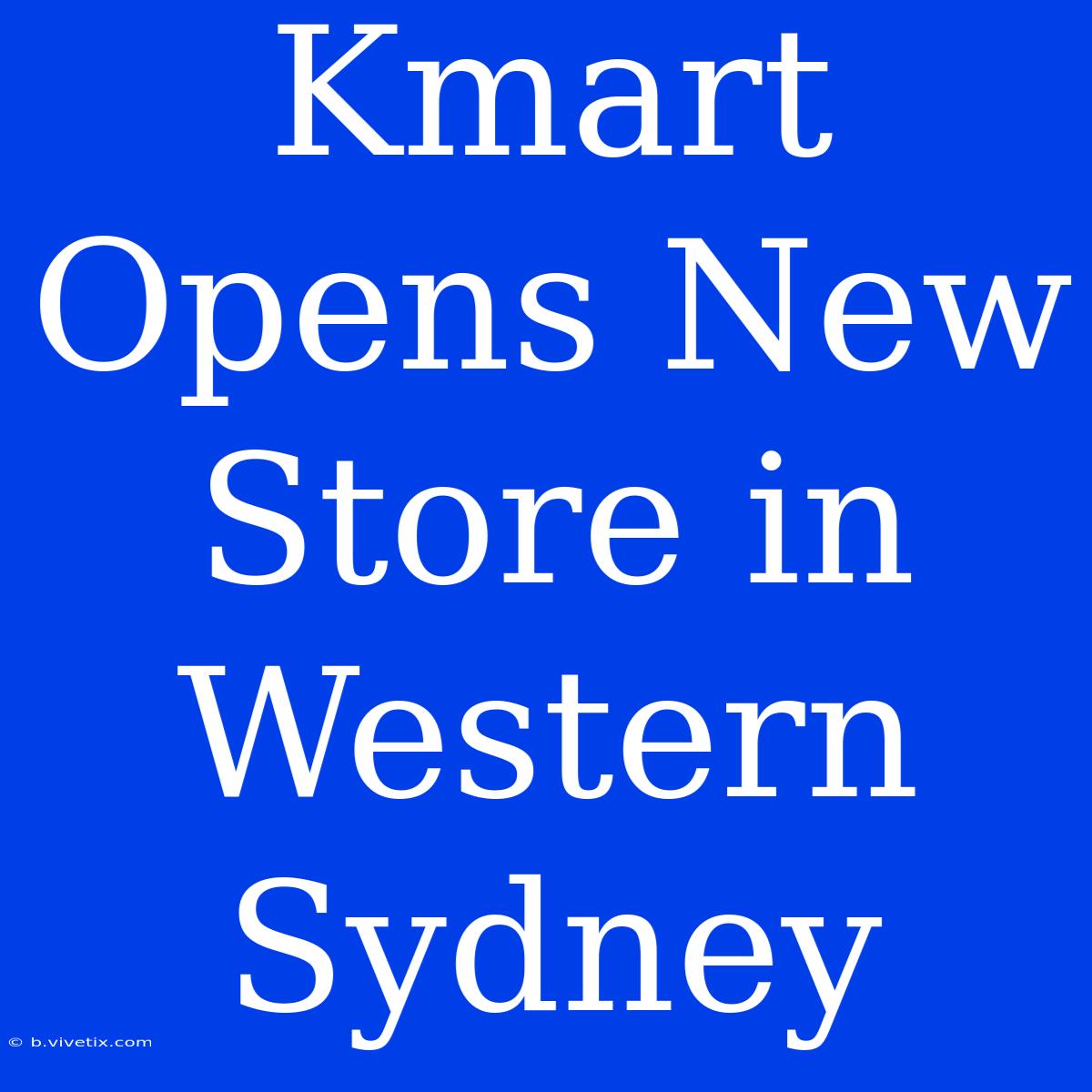 Kmart Opens New Store In Western Sydney