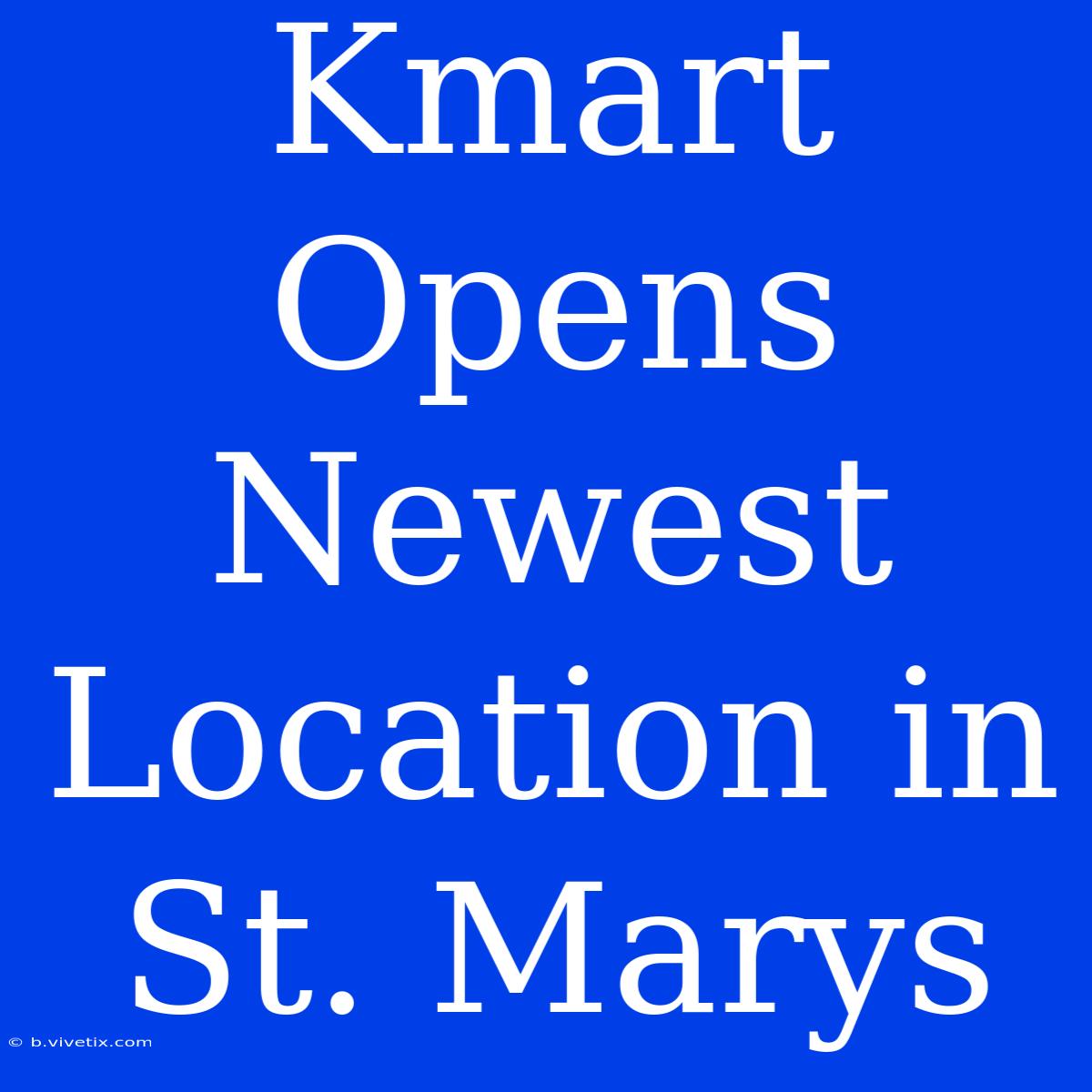 Kmart Opens Newest Location In St. Marys