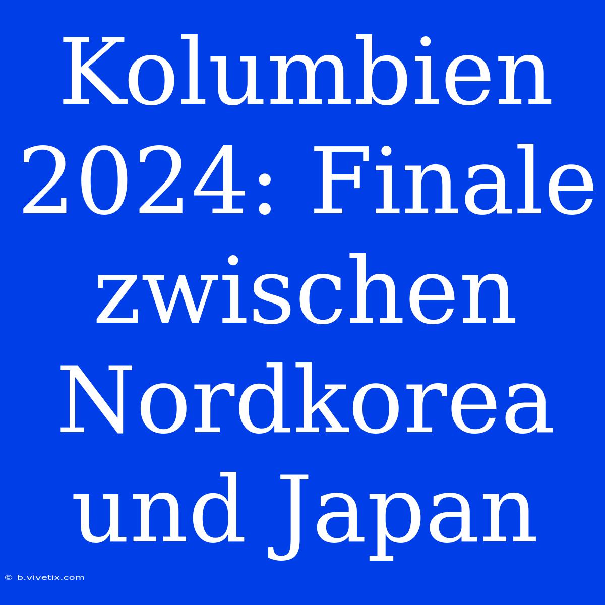 Kolumbien 2024: Finale Zwischen Nordkorea Und Japan