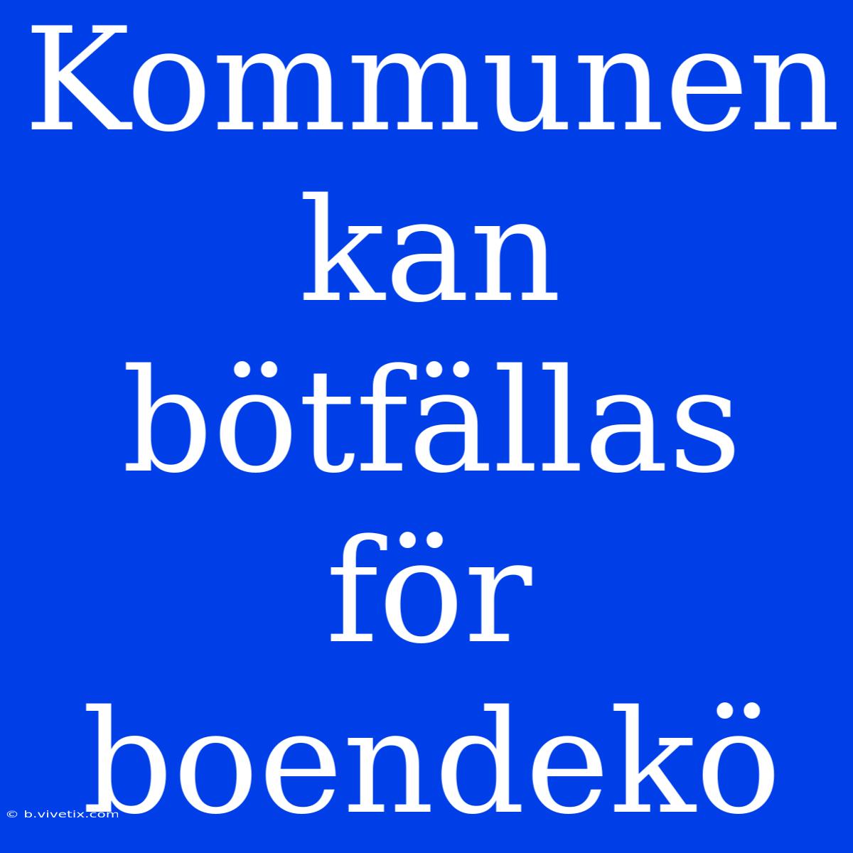 Kommunen Kan Bötfällas För Boendekö