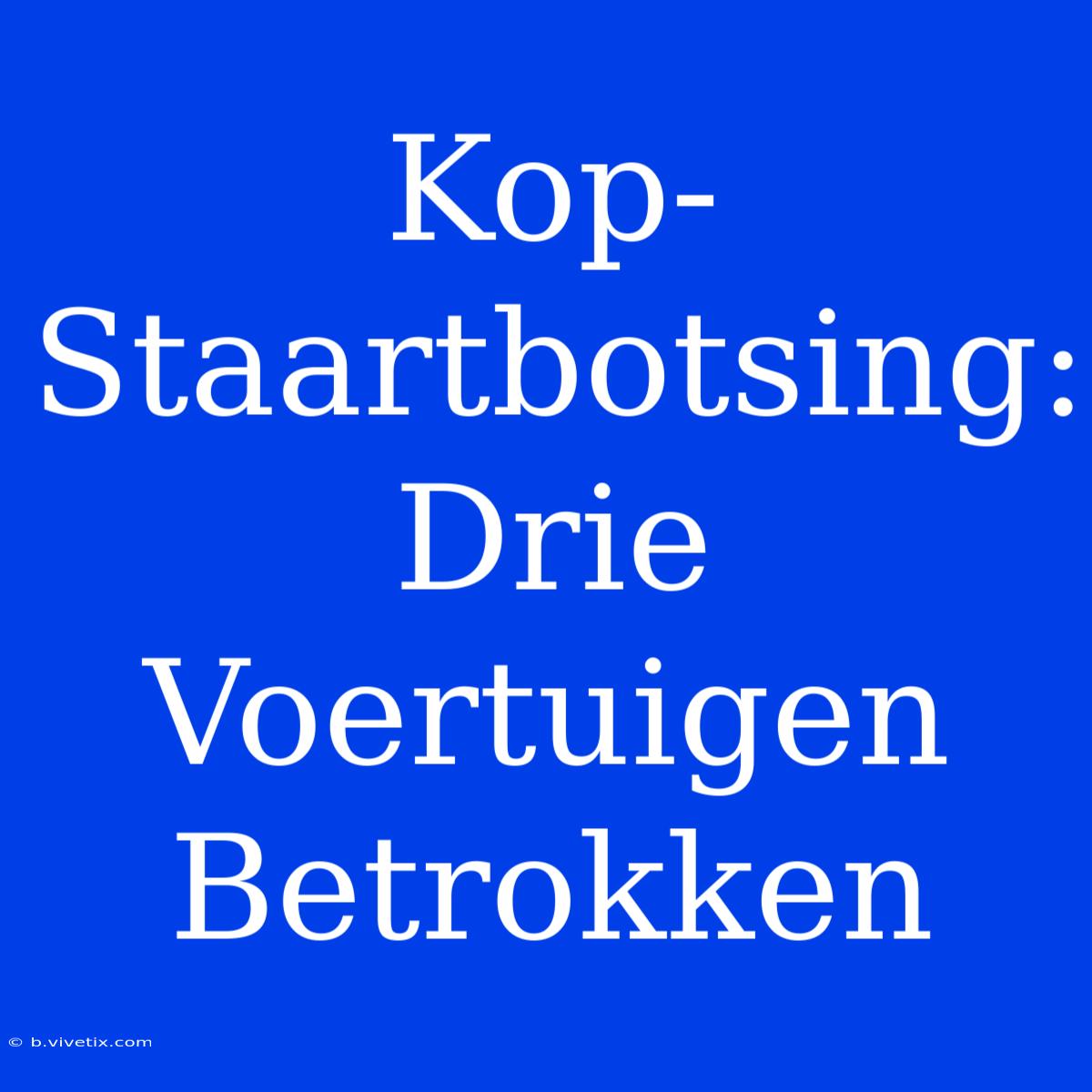 Kop-Staartbotsing: Drie Voertuigen Betrokken