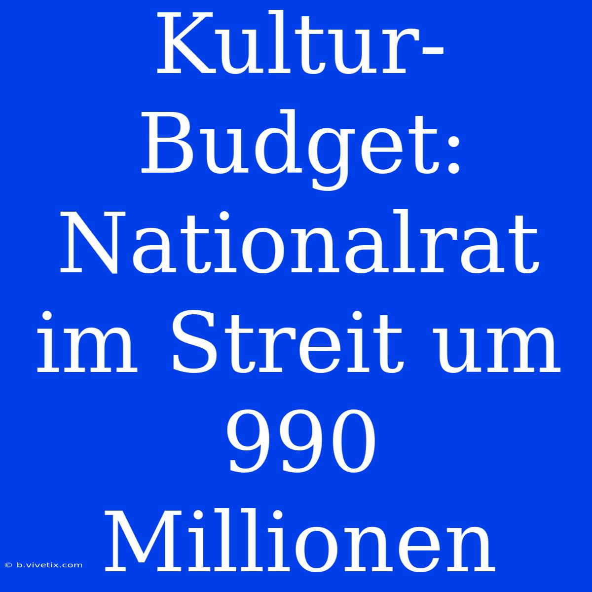 Kultur-Budget: Nationalrat Im Streit Um 990 Millionen