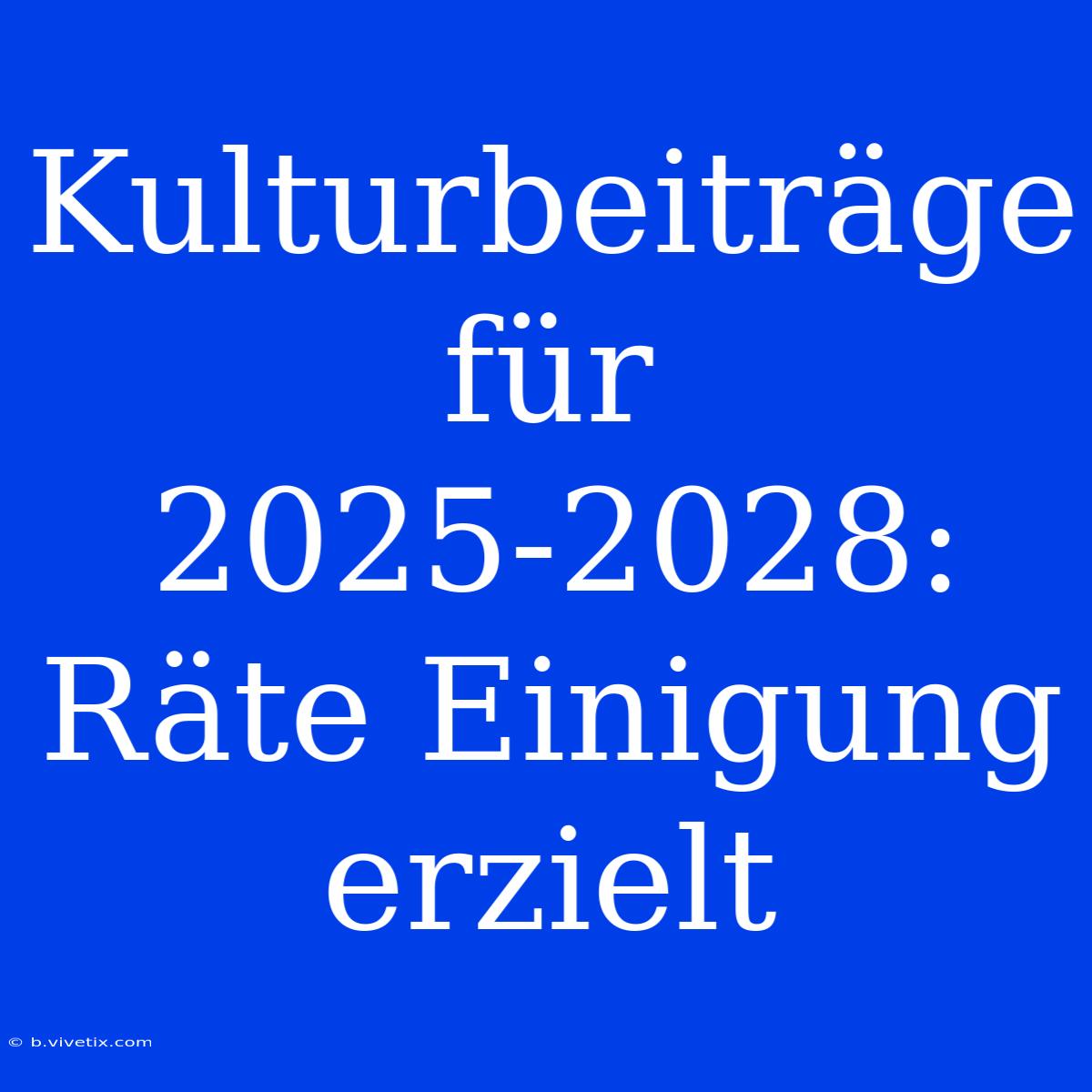 Kulturbeiträge Für 2025-2028: Räte Einigung Erzielt