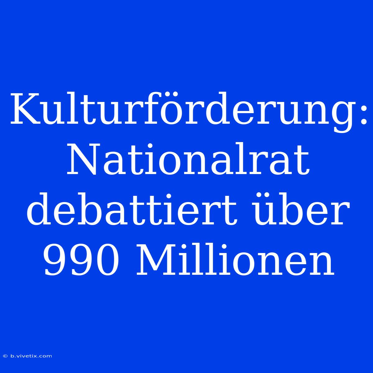 Kulturförderung: Nationalrat Debattiert Über 990 Millionen