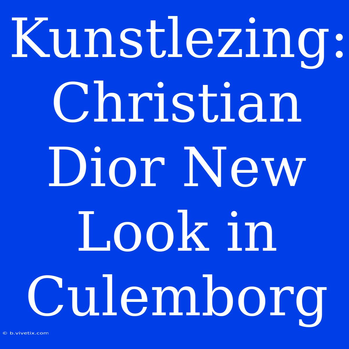 Kunstlezing: Christian Dior New Look In Culemborg