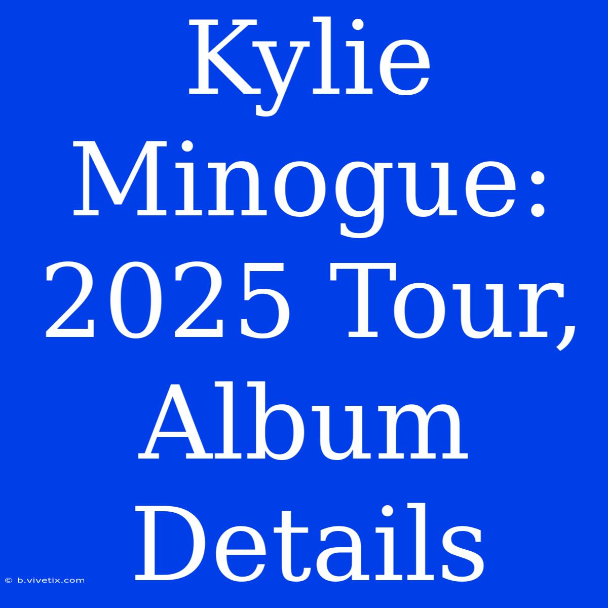 Kylie Minogue: 2025 Tour, Album Details