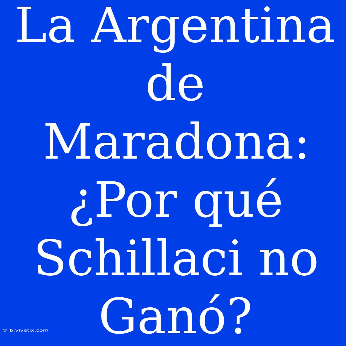 La Argentina De Maradona: ¿Por Qué Schillaci No Ganó?