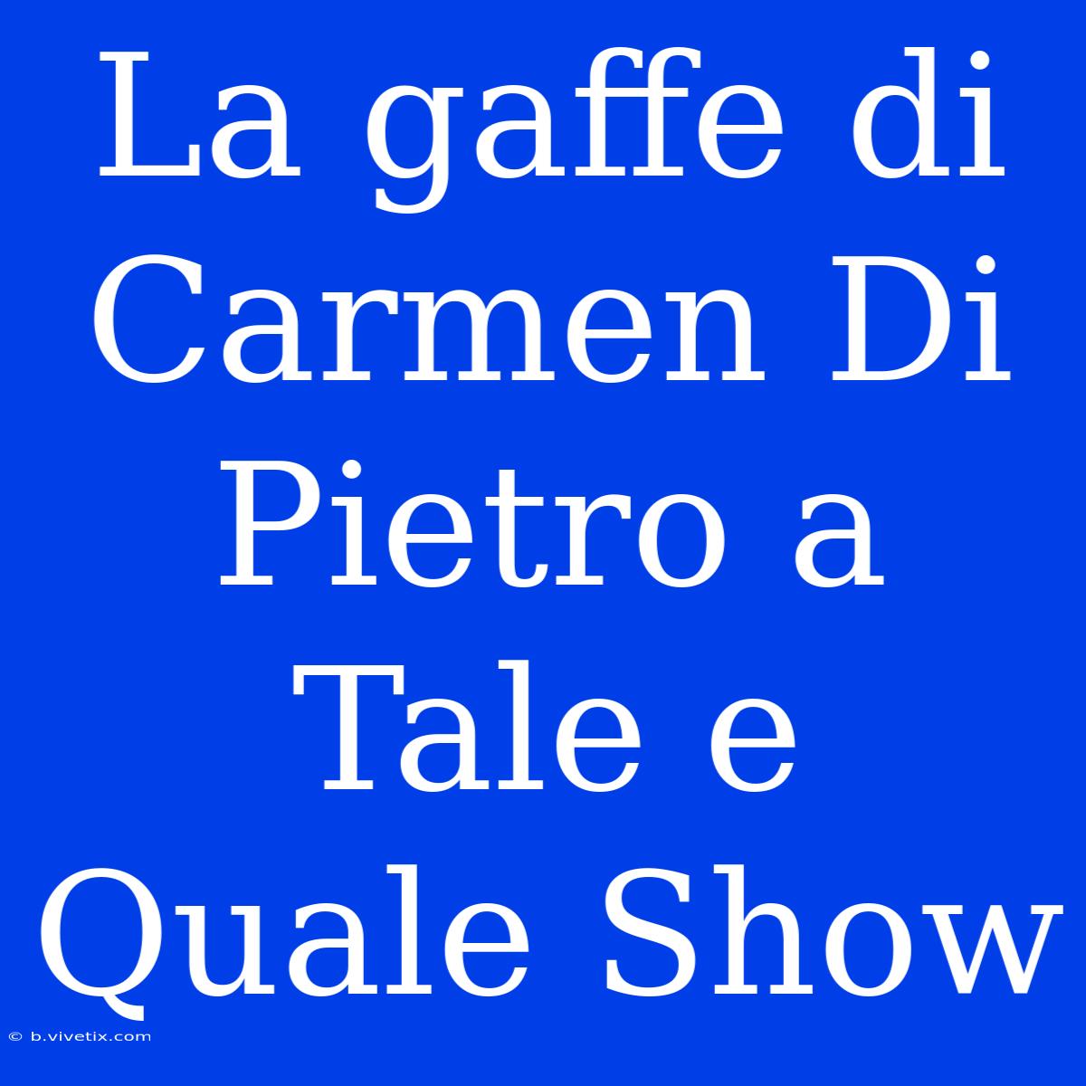 La Gaffe Di Carmen Di Pietro A Tale E Quale Show