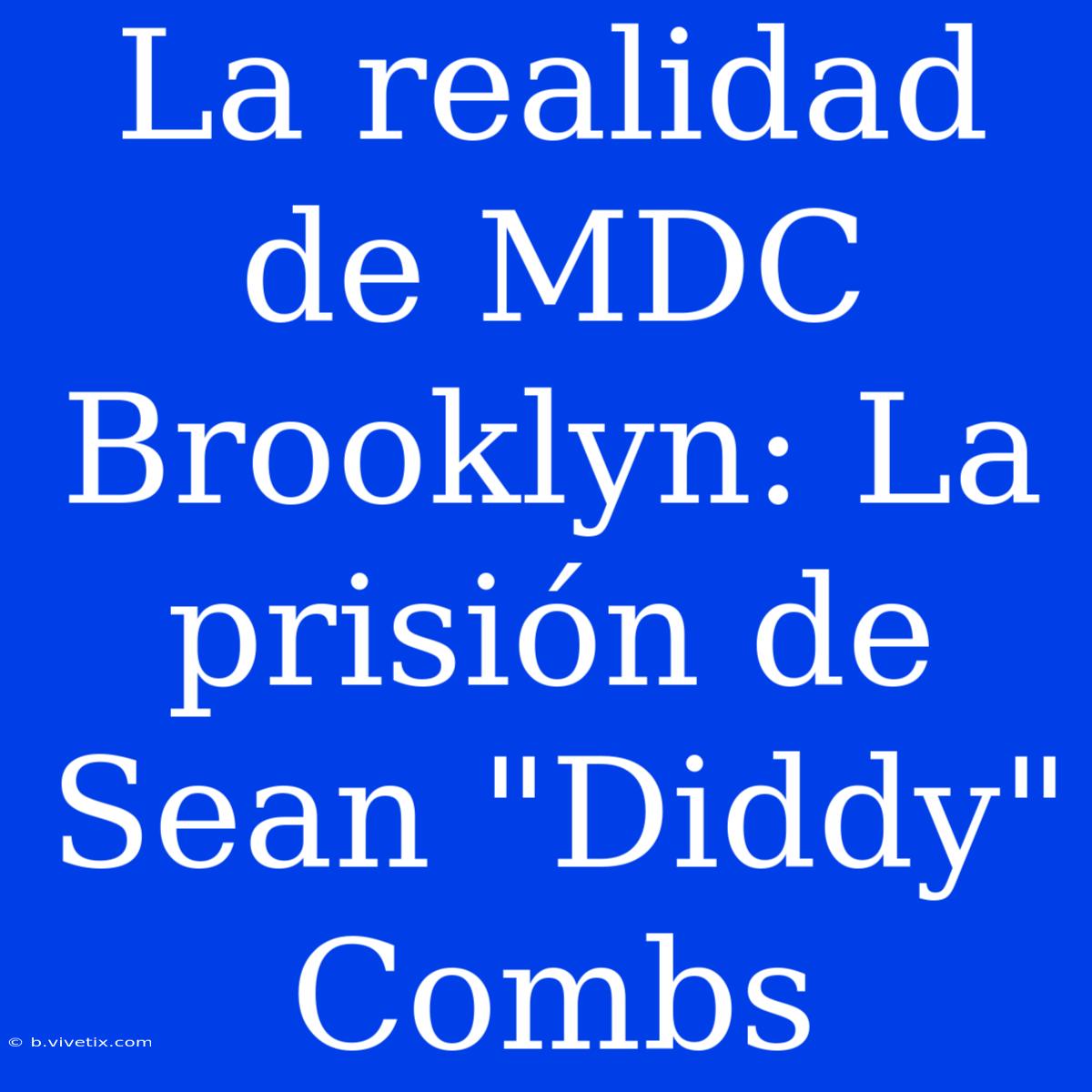 La Realidad De MDC Brooklyn: La Prisión De Sean 