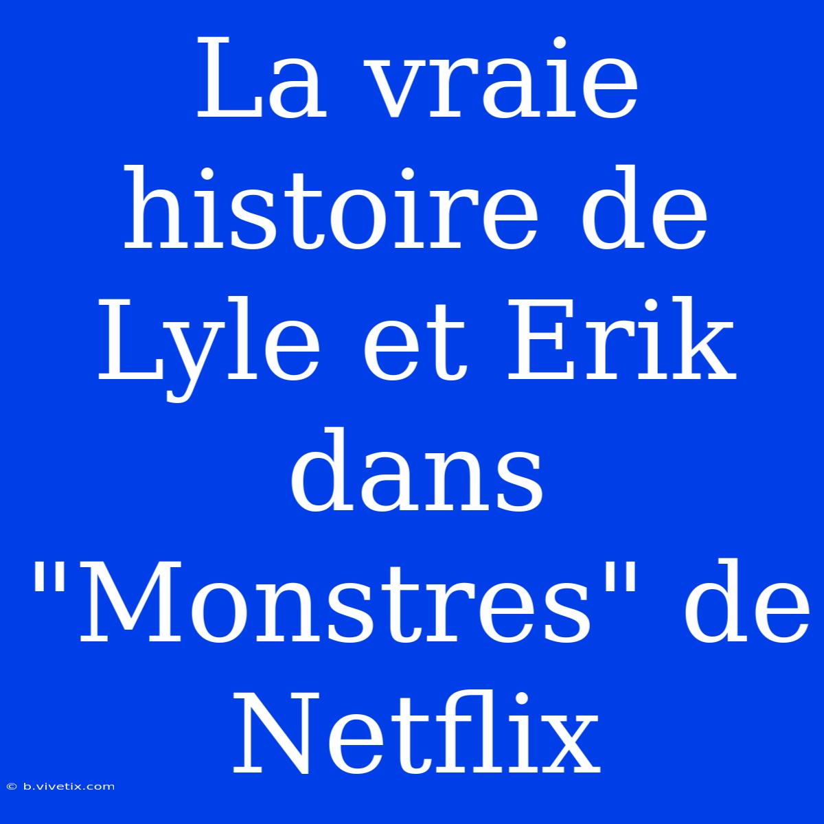 La Vraie Histoire De Lyle Et Erik Dans 