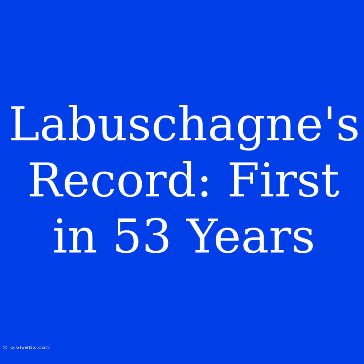 Labuschagne's Record: First In 53 Years