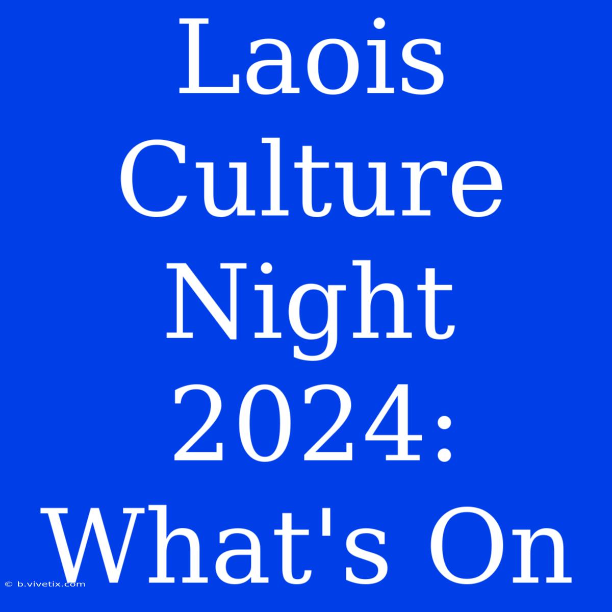 Laois Culture Night 2024: What's On