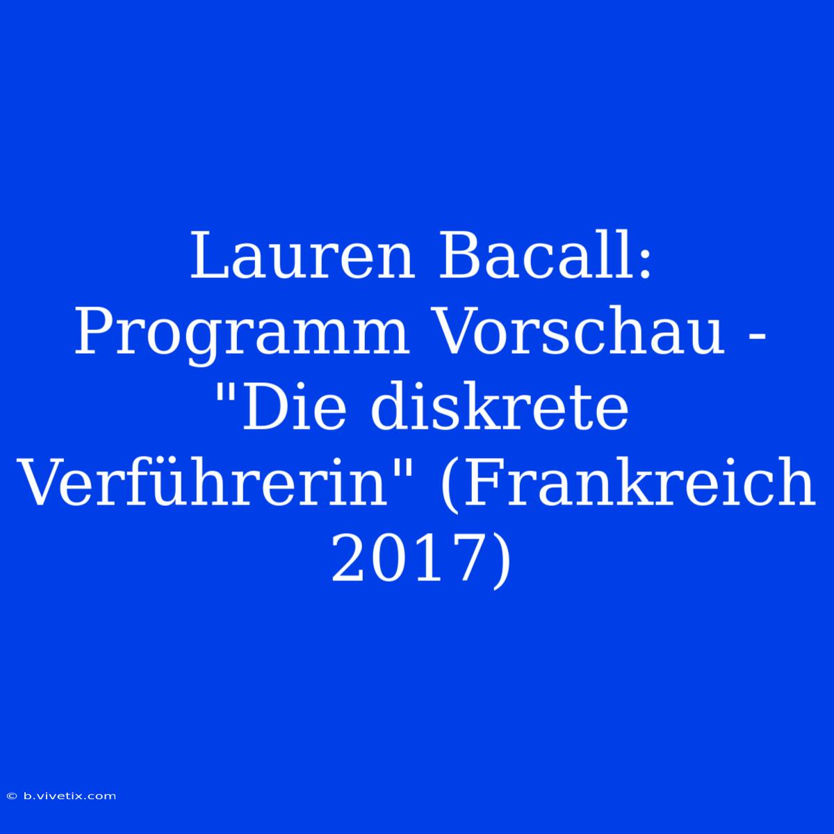 Lauren Bacall: Programm Vorschau - 