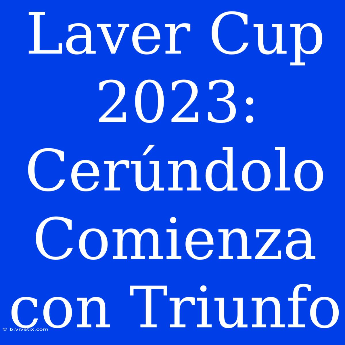 Laver Cup 2023: Cerúndolo Comienza Con Triunfo