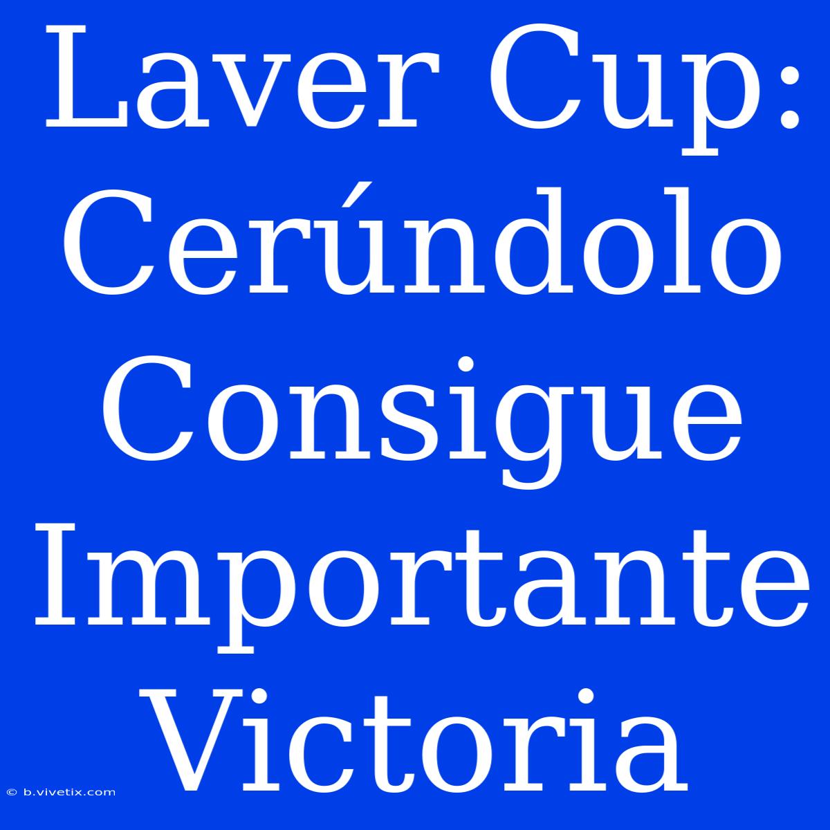 Laver Cup: Cerúndolo Consigue Importante Victoria