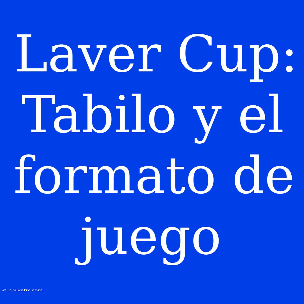 Laver Cup: Tabilo Y El Formato De Juego