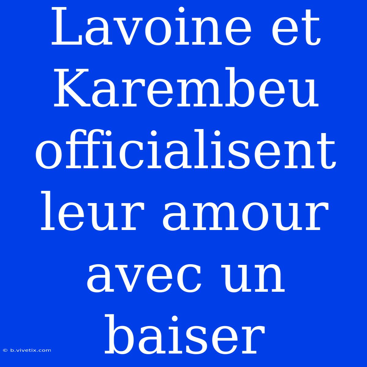 Lavoine Et Karembeu Officialisent Leur Amour Avec Un Baiser