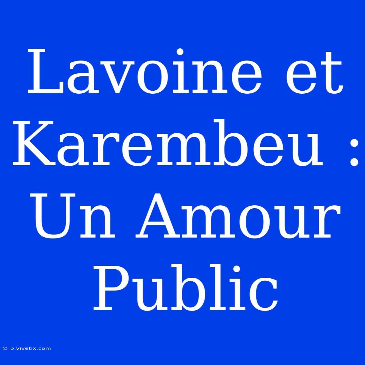 Lavoine Et Karembeu : Un Amour Public