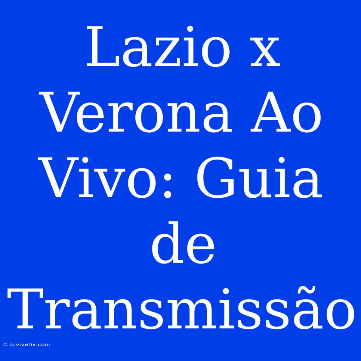 Lazio X Verona Ao Vivo: Guia De Transmissão