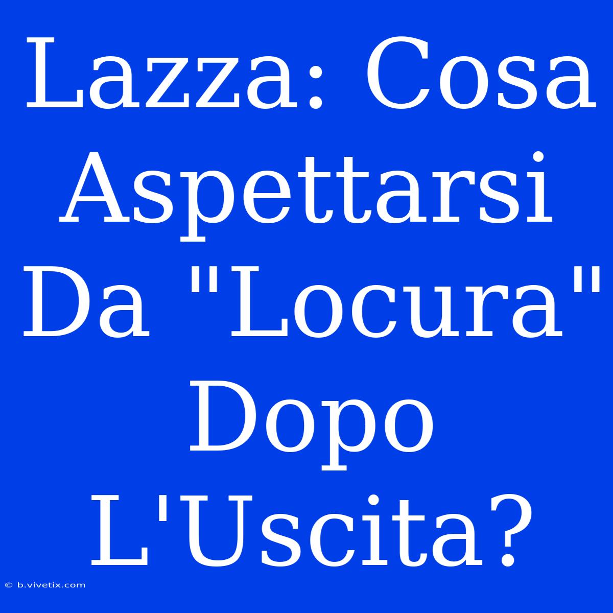 Lazza: Cosa Aspettarsi Da 