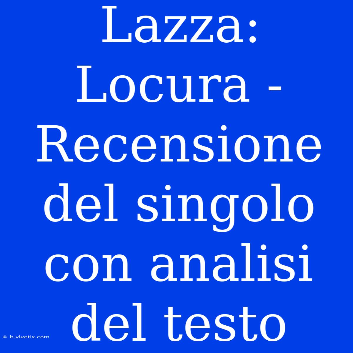 Lazza: Locura - Recensione Del Singolo Con Analisi Del Testo