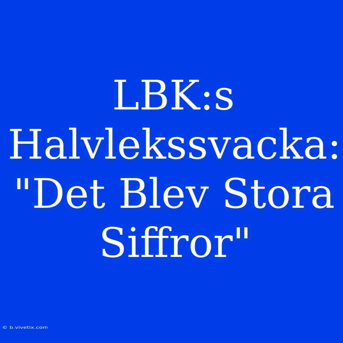 LBK:s Halvlekssvacka: 