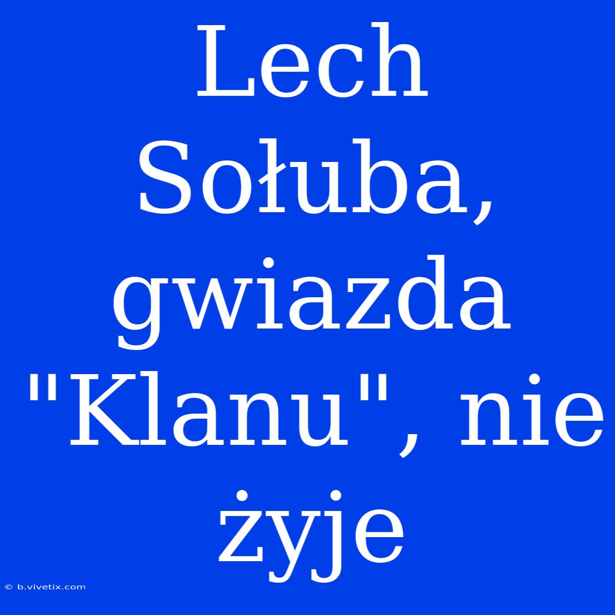 Lech Sołuba, Gwiazda 