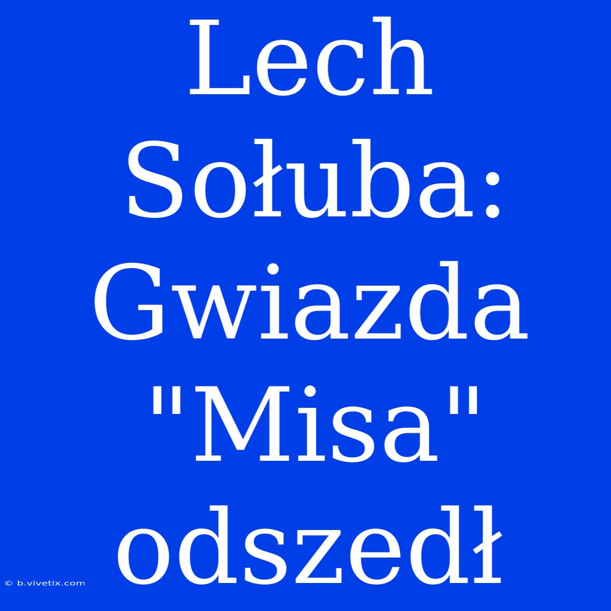 Lech Sołuba: Gwiazda 