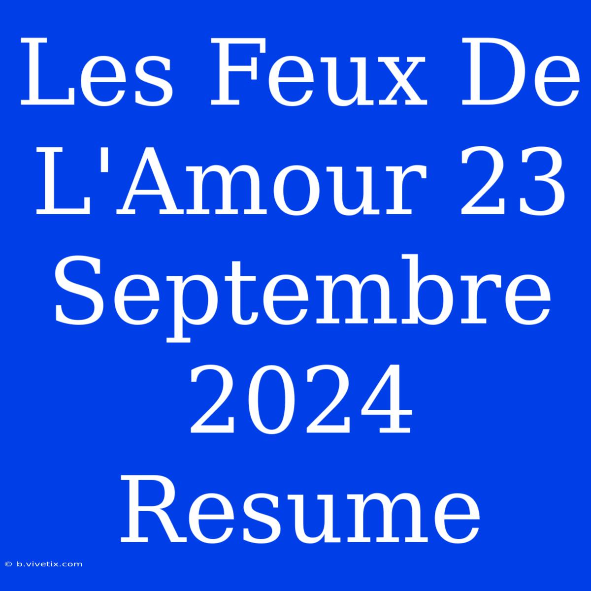 Les Feux De L'Amour 23 Septembre 2024 Resume